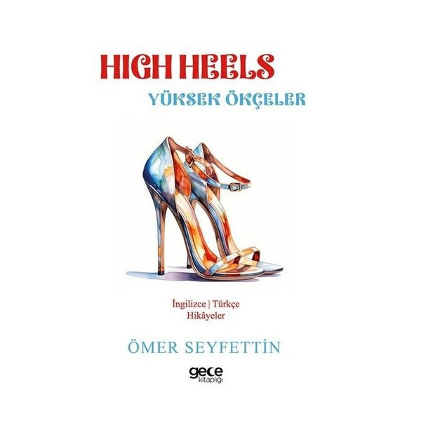 High Heels - Yüksek Ökçeler - İngilizce/Türkçe Hikayeler | Gece Kitaplığı (İnce Kapak)