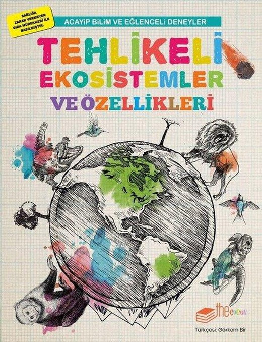 Tehlikeli Ekosistemler ve Özellikleri-Acayip Bilim ve Eğlenceli Deneyler | The Çocuk (İnce Kapak)
