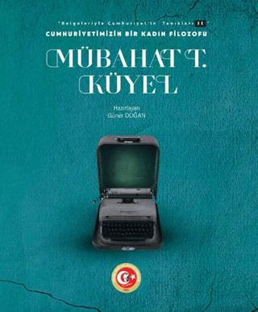 Cumhuriyetimizin Bir Kadın Filozofu: Mübahat T. Küyel | Atatürk Araştırma Merkezi (Ciltsiz)