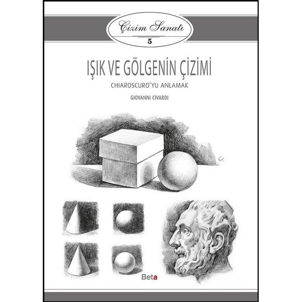 Çizim Sanatı 5- Işık ve Gölgenin Çizimi | Beta Kitap (İnce Kapak)