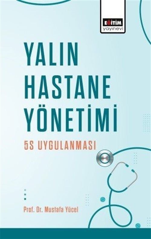 Yalın Hastane Yönetimi: 5S Uygulanması | Eğitim Yayınevi (İnce Kapak)