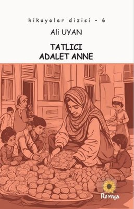 Tatlıcı Adalet Anne - Hikayeler Dizisi 6 | Ronya Yayınları (İnce Kapak)