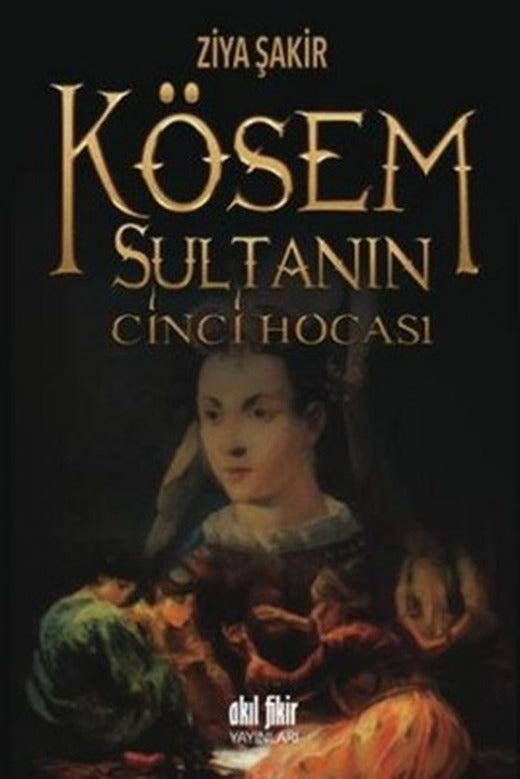 Kösem Sultanın Cinci Hocası | Akıl Fikir Yayınları