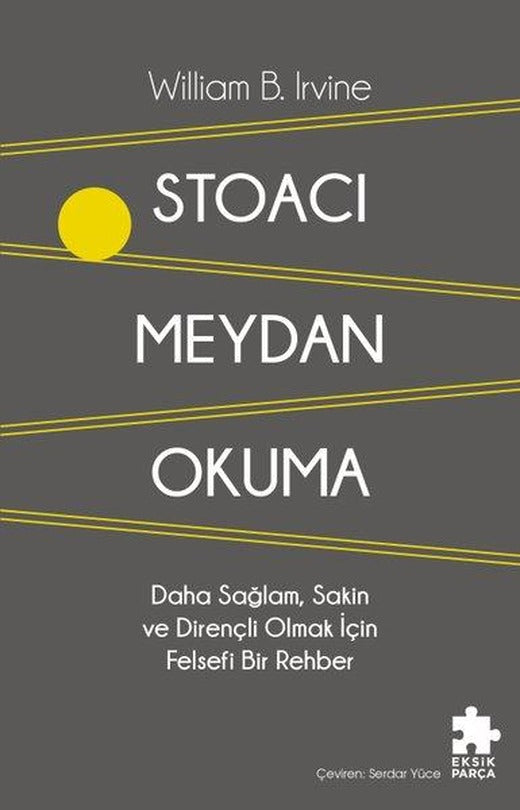Stoacı Meydan Okuma - Daha Sağlam Sakin ve Dirençli Olmak İçin Felsefi Bir Rehber | Eksik Parça Yayınları (İnce Kapak)