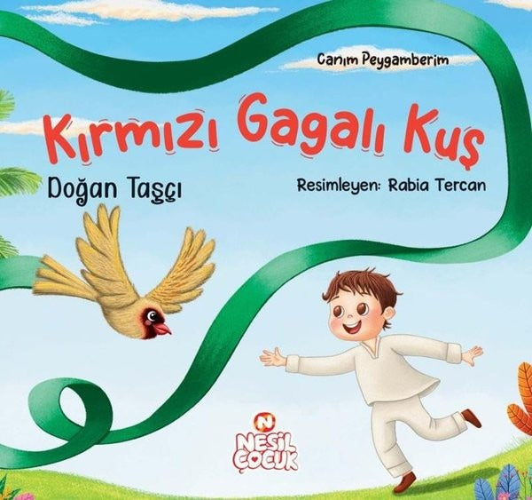 Kırmızı Gagalı Kuş - Canım Peygamberim | Nesil Çocuk Yayınları (İnce Kapak)