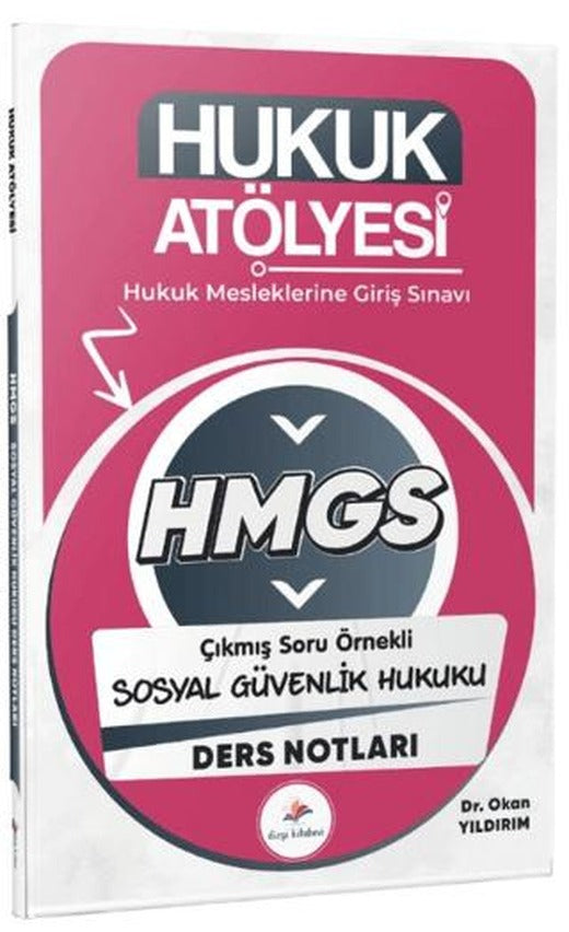 2026 Hukuk Atölyesi HMGS Hukuk Mesleklerine Giriş Sınavı Çıkmış Soru Örnekli Sosyal Güvenlik Hukuku Ders Notları
