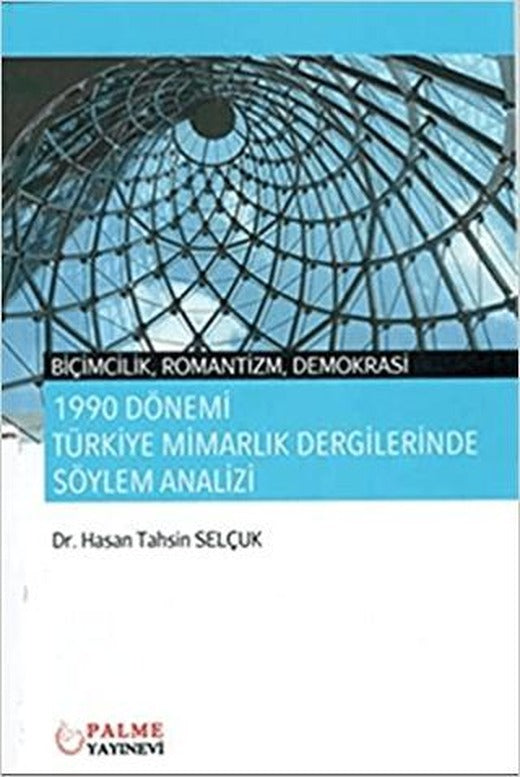 1990 Dönemi Türkiye Mimarlık Dergilerinde Söylem Analizi | Palme Yayıncılık (Ciltsiz)