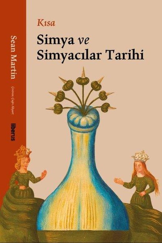 Kısa Simya ve Simyacılar Tarihi | Liberus (İnce Kapak)