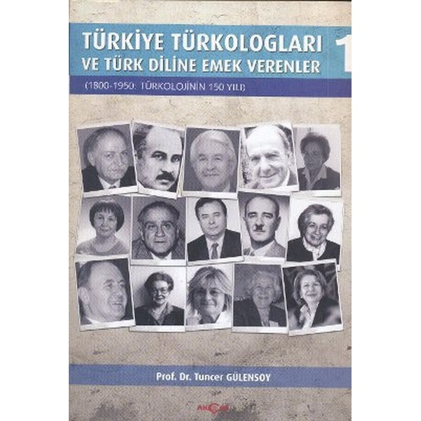 Türkiye Türkologları ve Türk Diline Emek Verenler 1. Cilt | Akçağ Yayınları (İnce Kapak)
