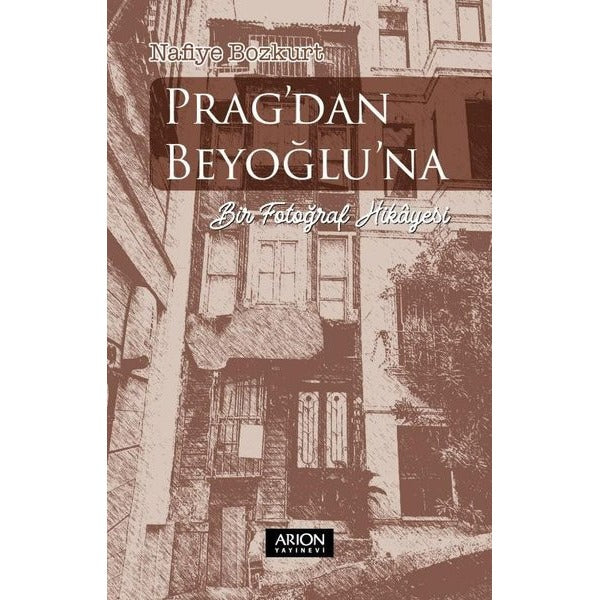 Prag'dan Beyoğlu'na Bir Fotoğraf Hikayesi | Arion Yayınevi (İnce Kapak)
