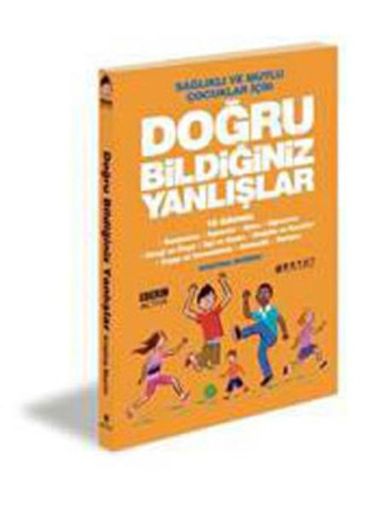 Sağlıklı ve Mutlu Çocuklar için Doğru Bildiğiniz Yanlışlar | Boyut Yayın Grubu (İnce Kapak)