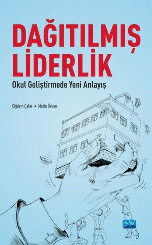 Dağılmış Liderlik - Okul Geliştirmede Yeni Bir Anlayış | Nobel Akademik Yayıncılık (İnce Kapak)