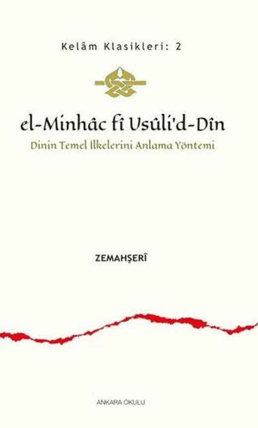 El-Minhac Fi Usuli’d-Din - Dinin Temel İlkelerini Anlama Yöntemi | Ankara Okulu Yayınları (Ciltsiz)