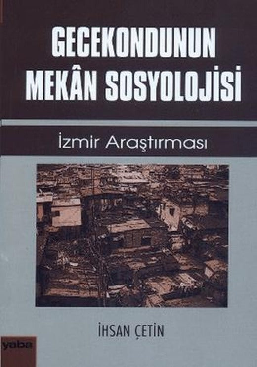 Gecekondunun Mekan Sosyolojisi