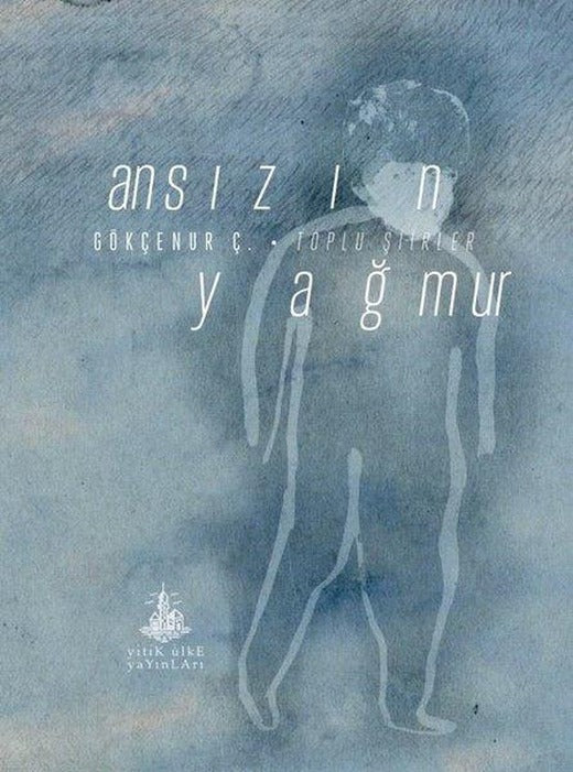 Ansızın Yağmur - Toplu Şiirler | Yitik Ülke Yayınları (İnce Kapak)
