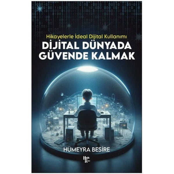 Dijital Dünyada Güvende Kalmak -  Hikayelerle İdeal Dijital Kullanımı | Halk Kitabevi (İnce Kapak)