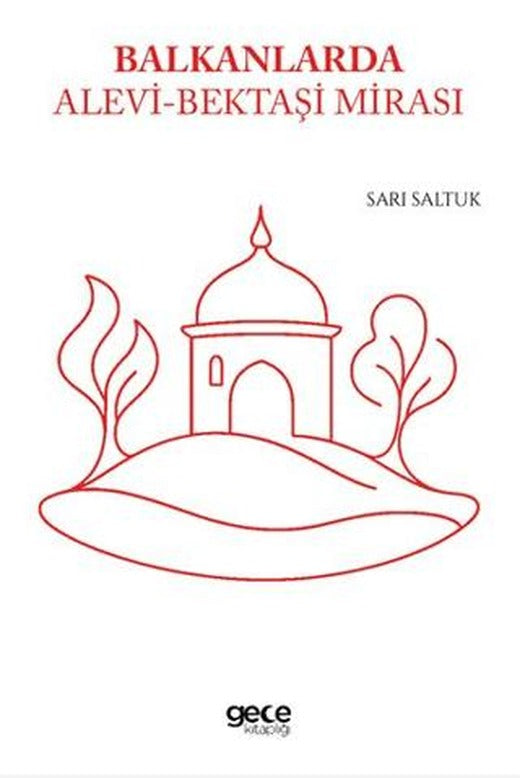 Balkanlarda Alevi - Bektaşi Mirası | Gece Kitaplığı (Ciltsiz)