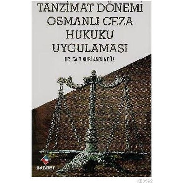 Tanzimat Dönemi Osmanlı Ceza Hukuku Uygulaması | Rağbet Yayınları (Ciltsiz)