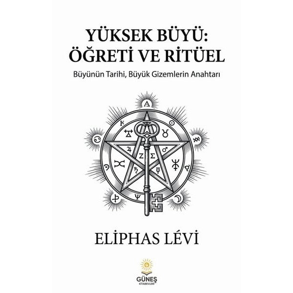 Yüksek Büyü: Öğreti ve Ritüel - Büyünün Tarihi Büyük Gizemlerin Anahtarı | Güneş Kitabevleri (İnce Kapak)