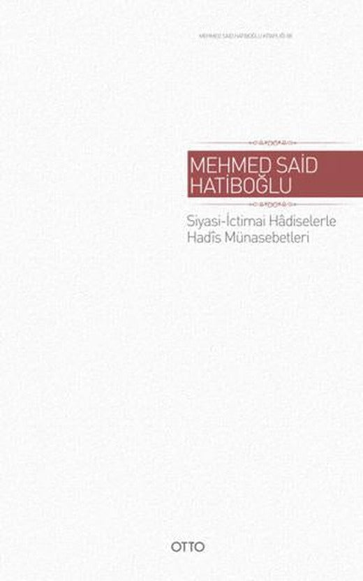 Siyasi - İctimai Hadiselerle Hadis Münasebetleri | Otto Yayınları (Ciltli)