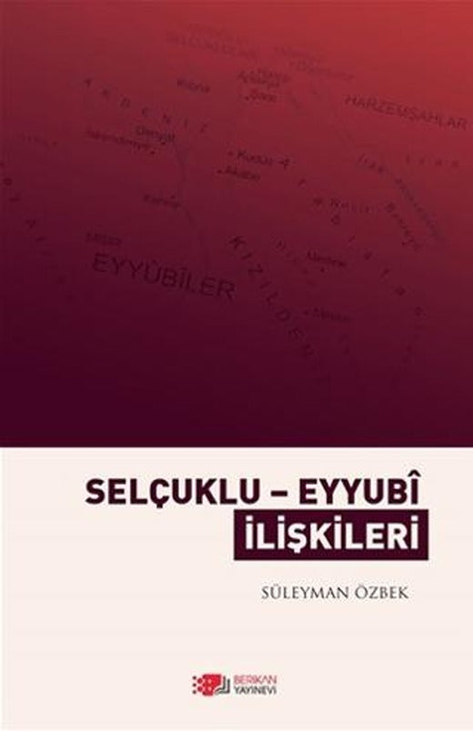 Selçuklu Eyyubi İlişkileri | Berikan Yayınevi (Ciltsiz)