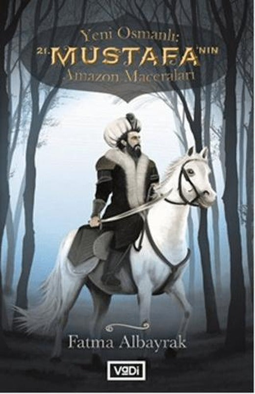 Yeni Osmanlı 21. Mustafa'nın Amazon Maceraları | Vadi Yayınları (Ciltsiz)