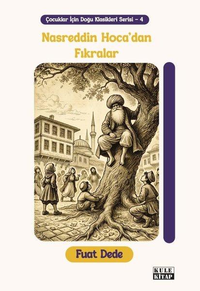 Nasreddin Hoca'dan Fıkralar - Çocuklar için Doğu Klasikleri Serisi 4 | Kule Kitap (İnce Kapak)  - Resim 1