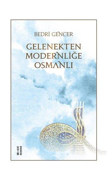 Gelenekten Modernliğe Osmanlı | Ketebe (İnce Kapak)  - Resim 1