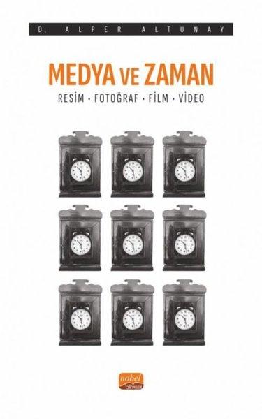 Medya ve Zaman - Resim Fotoğraf Film ve Video | Nobel Bilimsel Eserler (İnce Kapak)  - Resim 1