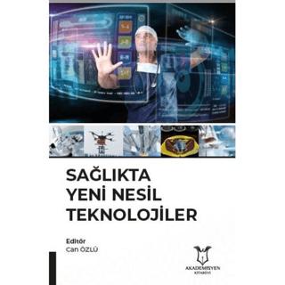 Sağlıkta Yeni Nesil Teknolojiler | Akademisyen Kitabevi (Ciltsiz)  - Resim 1