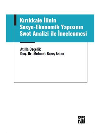 Kırıkkale İlinin Sosyo-Ekonomik Yapısının Swot Analizi ile İncelenmesi