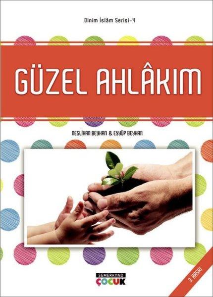 Güzel Ahlakım: Dinim İslam Serisi-4 | Semerkand Çocuk (İnce Kapak)  - Resim 1
