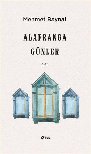 Alafranga Günler | Şule Yayınları (İnce Kapak)  - Resim 1