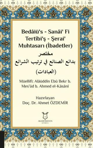 Bedaiü’s - Sanai’ Fi Tertibi’ş - Şerai’ Muhtasarı (İbadetler) | Akademisyen Kitabevi (Ciltsiz)  - Resim 1