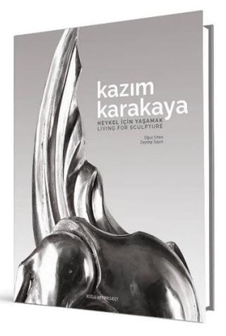 Kazım Karakaya - Heykel İçin Yaşamak