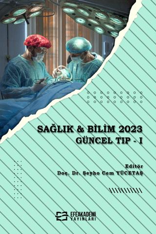 Sağlık ve Bilim 2023: Güncel Tıp I
