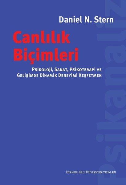 Canlılık Biçimleri - Psikoloji Sanat Psikoterapi ve Gelişimde Dinamik Deneyimi Keşfetmek | İstanbul Bilgi Üniv.Yayınları (İnce Kapak)  - Resim 1