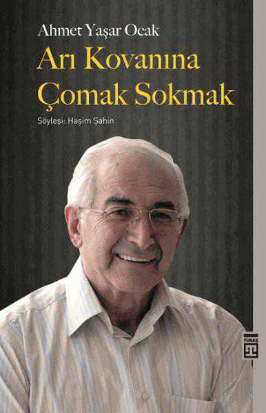 Arı Kovanına Çomak Sokmak - Ahmet Yaşar Ocak kitap kapağı