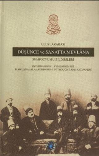 Uluslararası Düşünce ve Sanatta Mevlana Sempozyumu Bildirileri