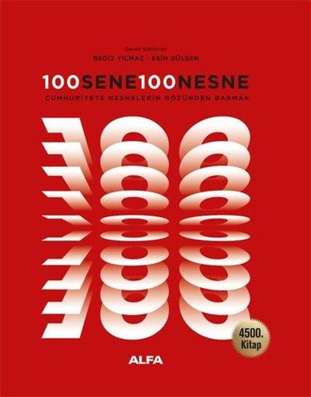 100 Sene 100 Nesne - Cumhuriyete Nesnelerin Gözünden Bakmak - 4500. Kitap | Alfa Yayıncılık