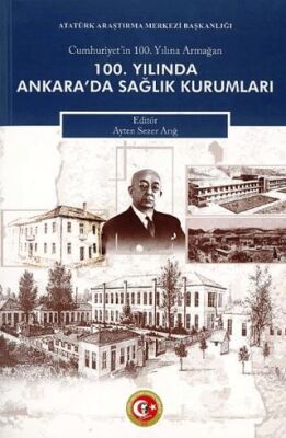 100. Yılında Ankara`da Sağlık Kurumları - Ayten Serez Arığ kitap kapağı