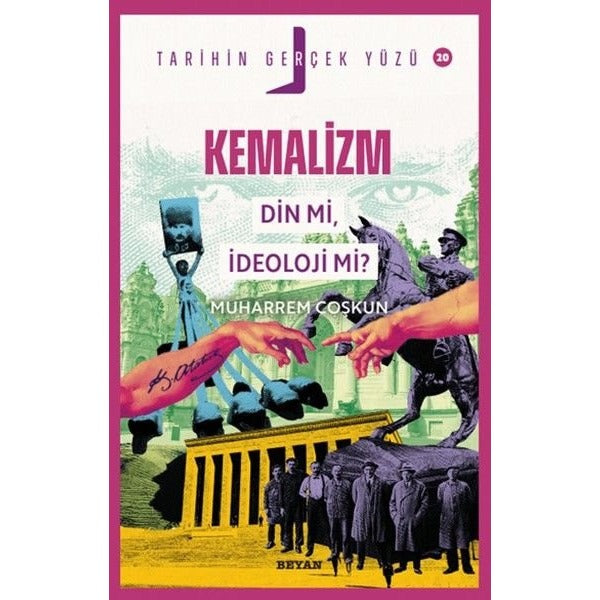 Kemalizm Din mi İdeoloji mi? Tarihin Gerçek Yüzü 20 | Beyan Yayınları (İnce Kapak)