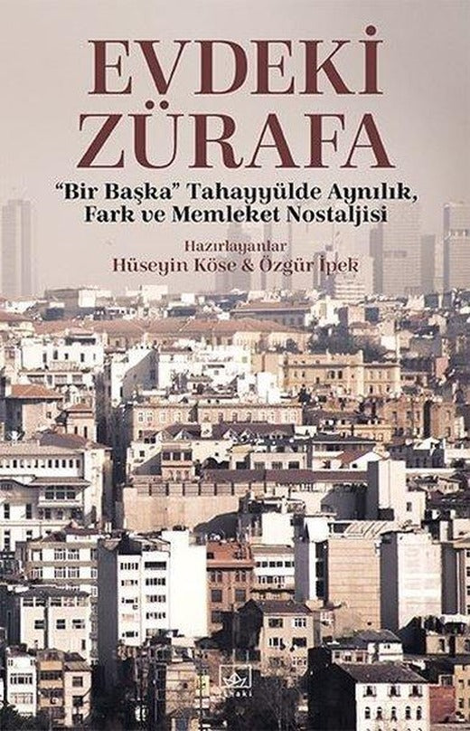 Evdeki Zürafa - Bir Başka Tahayyülde Aynılık Fark ve Memleket Nostaljisi | İthaki Yayınları (İnce Kapak)