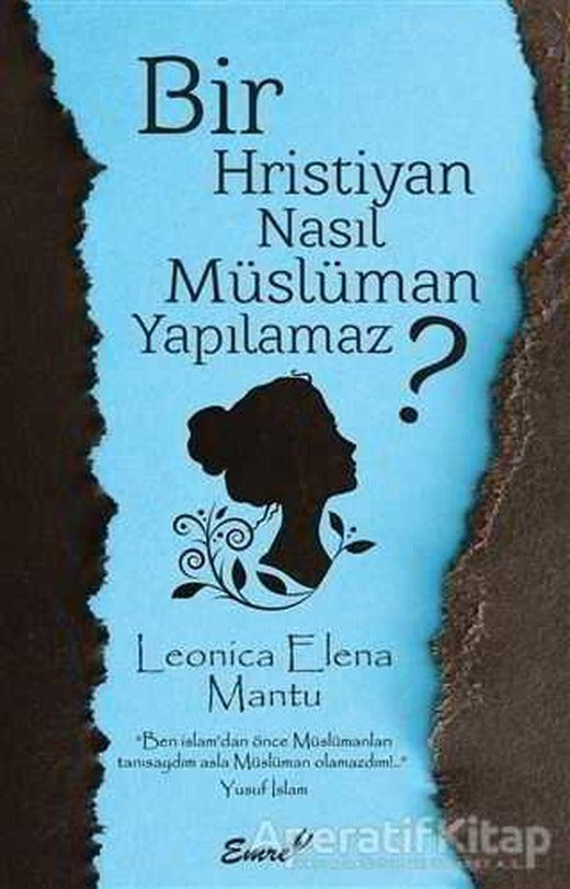Bir Hristiyan Nasıl Müslüman Yapılamaz? - Leonica Elena Mantu - Emre Yayınları | Emre Yayınları