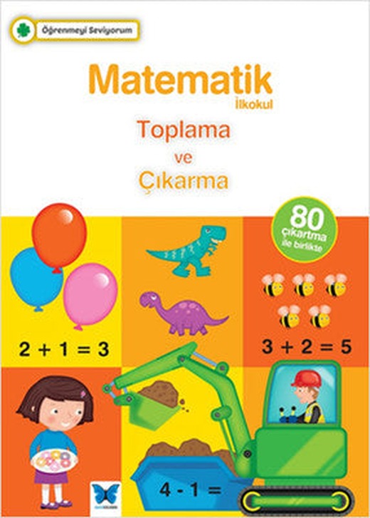 Öğrenmeyi Seviyorum - Matematik İlkokul Toplama ve Çıkarma | Mavi Kelebek