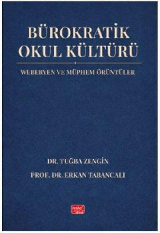 Bürokratik Okul Kültürü - Weberyen ve Müphem Örüntüler | Nobel Bilimsel Eserler (İnce Kapak)