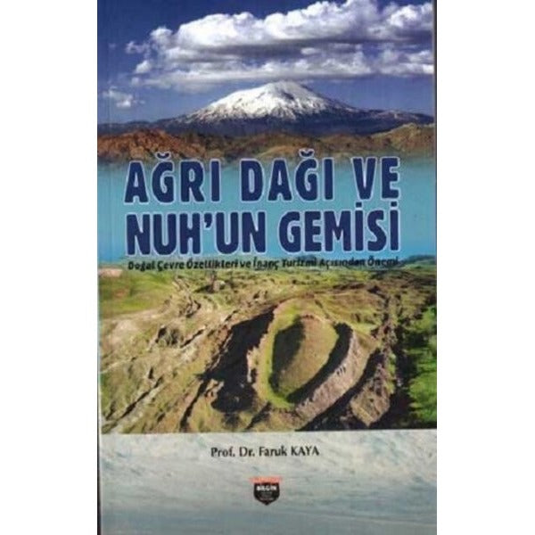 Ağrı Dağı ve Nuh'un Gemisi - Doğal Çevre Özellikleri ve İnanç Turizmi Açısından Önemi | Bilgin Kültür Sanat