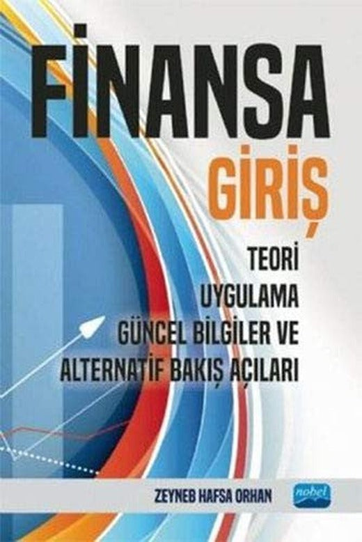 Finansa Giriş: Teori - Uygulama - Güncel Bilgiler ve Alternatif Bakış Açıları | Nobel Akademi Yayıncılık