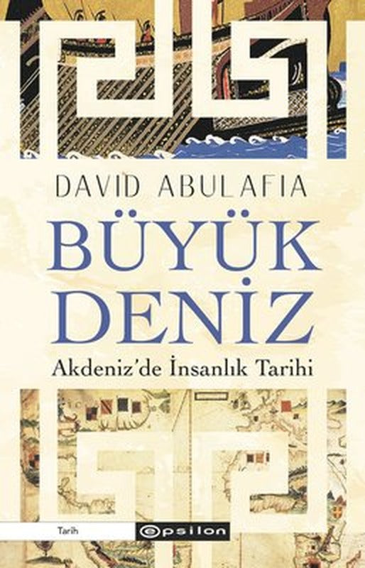Büyük Deniz: Akdeniz'de İnsanlık Tarihi | Epsilon Yayınevi (İnce Kapak)