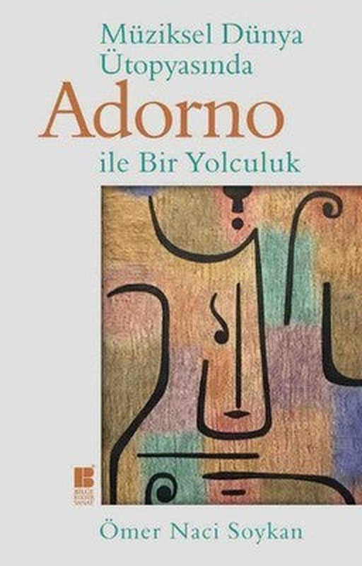 Müziksel Dünya Ütopyasında Adorno İle Bir Yolculuk | Bilge Kültür Sanat